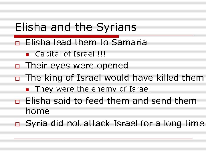 Elisha and the Syrians o Elisha lead them to Samaria n o o Their