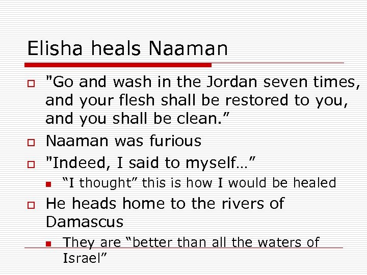 Elisha heals Naaman o o o 