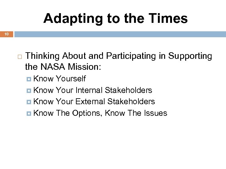 Adapting to the Times 10 Thinking About and Participating in Supporting the NASA Mission: