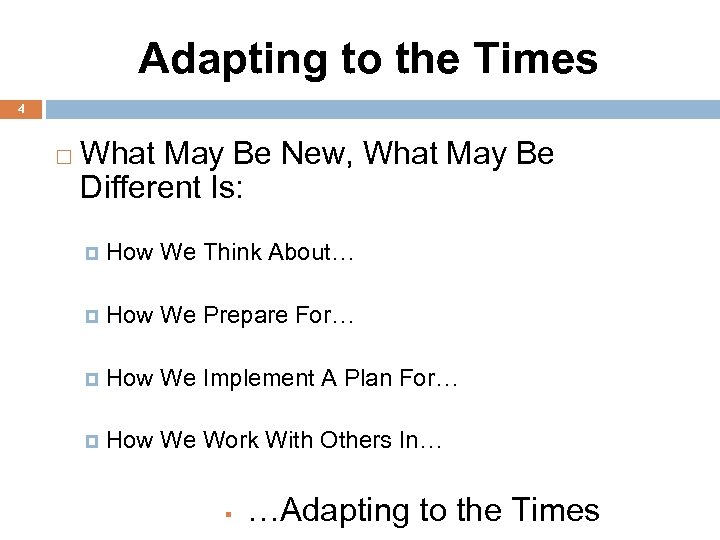 Adapting to the Times 4 What May Be New, What May Be Different Is: