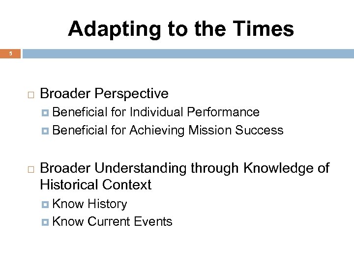 Adapting to the Times 5 Broader Perspective Beneficial for Individual Performance Beneficial for Achieving