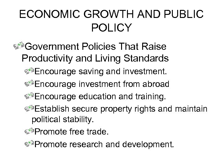 ECONOMIC GROWTH AND PUBLIC POLICY Government Policies That Raise Productivity and Living Standards Encourage