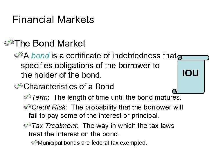 Financial Markets The Bond Market A bond is a certificate of indebtedness that specifies