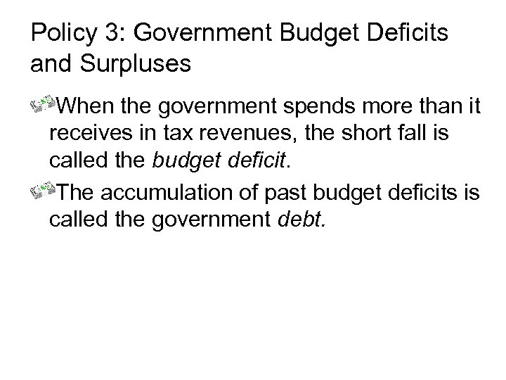 Policy 3: Government Budget Deficits and Surpluses When the government spends more than it