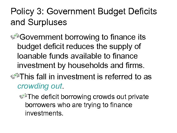 Policy 3: Government Budget Deficits and Surpluses Government borrowing to finance its budget deficit