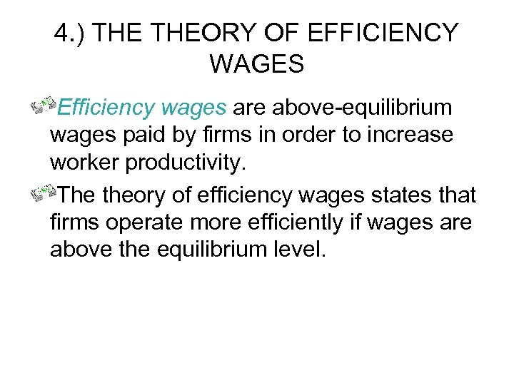 4. ) THEORY OF EFFICIENCY WAGES Efficiency wages are above-equilibrium wages paid by firms