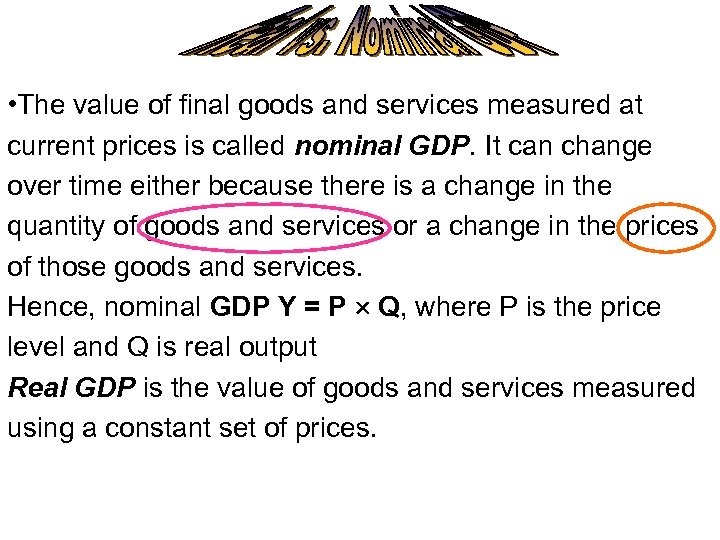  • The value of final goods and services measured at current prices is