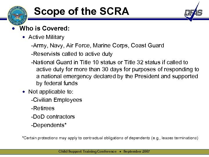 Scope of the SCRA • Who is Covered: • Active Military -Army, Navy, Air