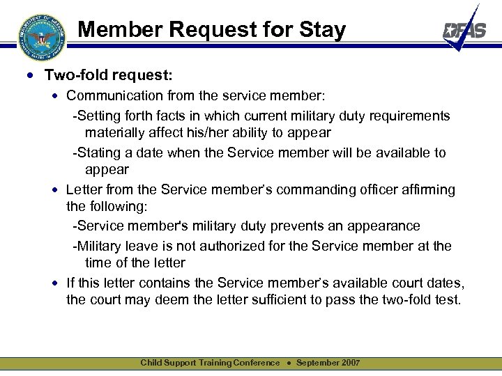 Member Request for Stay • Two-fold request: • Communication from the service member: -Setting