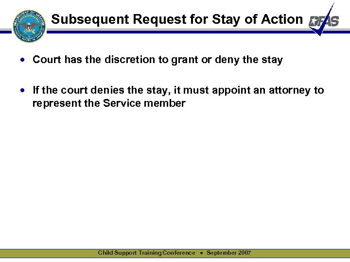 Subsequent Request for Stay of Action • Court has the discretion to grant or