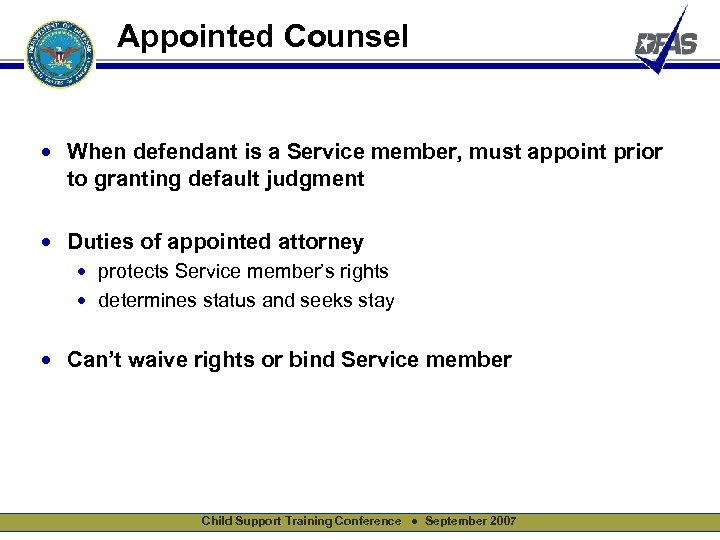 Appointed Counsel • When defendant is a Service member, must appoint prior to granting