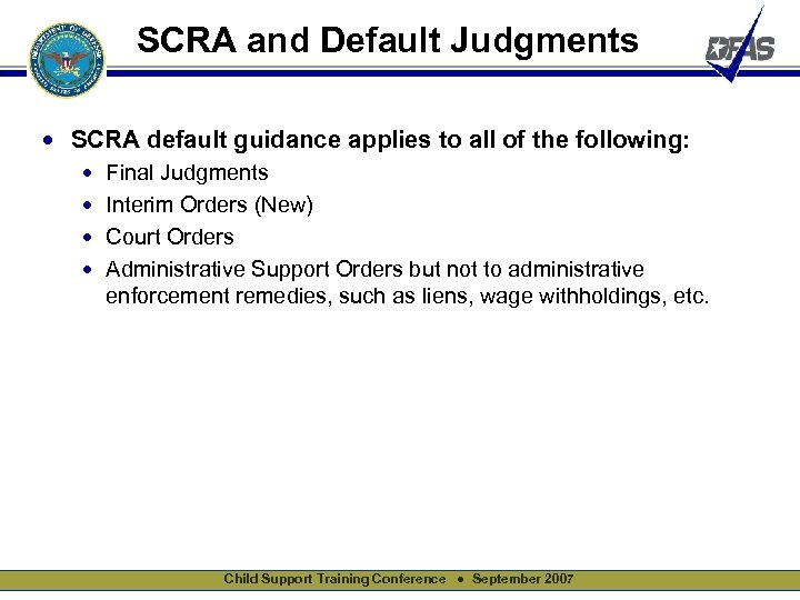 SCRA and Default Judgments • SCRA default guidance applies to all of the following: