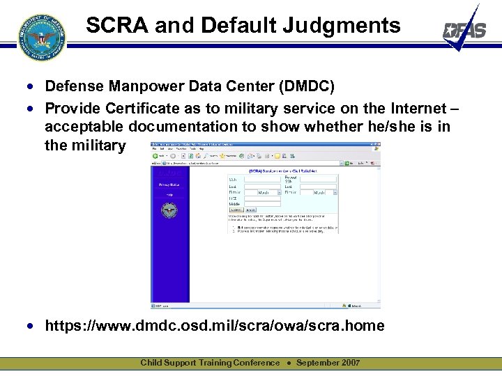 SCRA and Default Judgments • Defense Manpower Data Center (DMDC) • Provide Certificate as