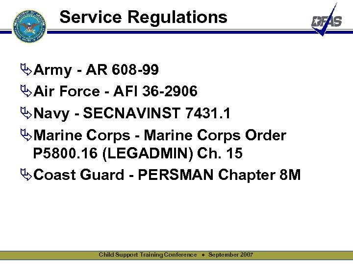 Service Regulations ÄArmy - AR 608 -99 ÄAir Force - AFI 36 -2906 ÄNavy