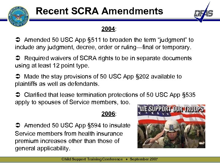 Recent SCRA Amendments 2004: Ü Amended 50 USC App § 511 to broaden the