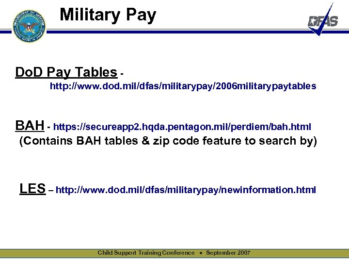 Military Pay Do. D Pay Tables http: //www. dod. mil/dfas/militarypay/2006 militarypaytables BAH - https: