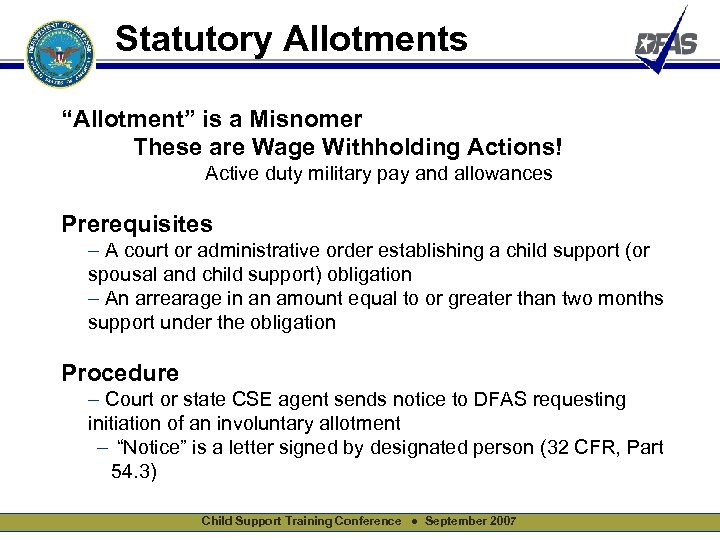 Statutory Allotments “Allotment” is a Misnomer These are Wage Withholding Actions! Active duty military