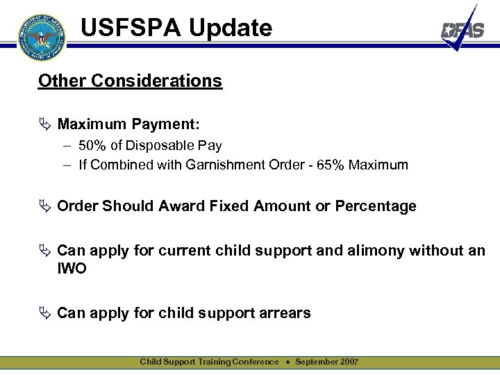 USFSPA Update Other Considerations Ä Maximum Payment: - 50% of Disposable Pay - If