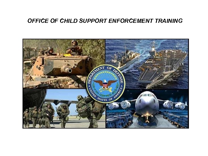 OFFICE OF CHILD SUPPORT ENFORCEMENT TRAINING 