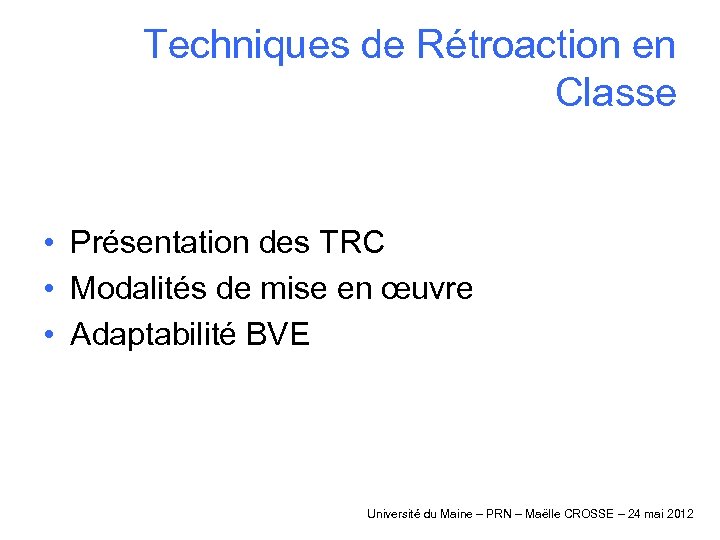 Techniques de Rétroaction en Classe • Présentation des TRC • Modalités de mise en