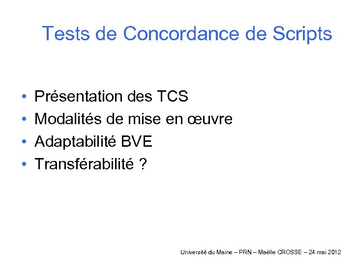 Tests de Concordance de Scripts • • Présentation des TCS Modalités de mise en