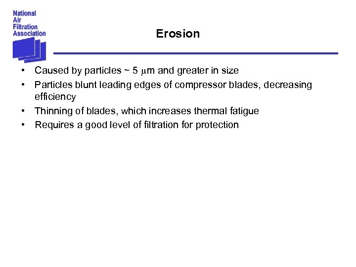 Erosion • Caused by particles ~ 5 mm and greater in size • Particles