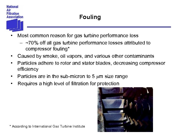 Fouling • Most common reason for gas turbine performance loss – ~70% off all