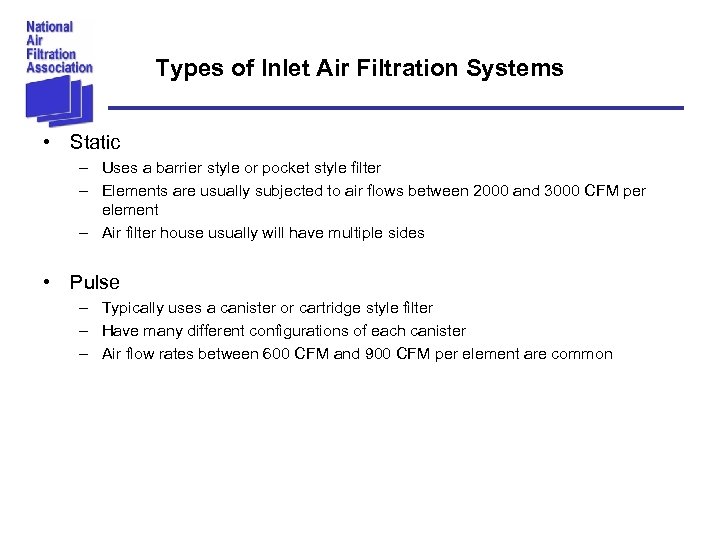 Types of Inlet Air Filtration Systems • Static – Uses a barrier style or