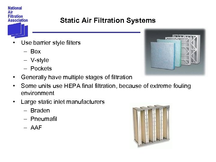 Static Air Filtration Systems • Use barrier style filters – Box – V-style –