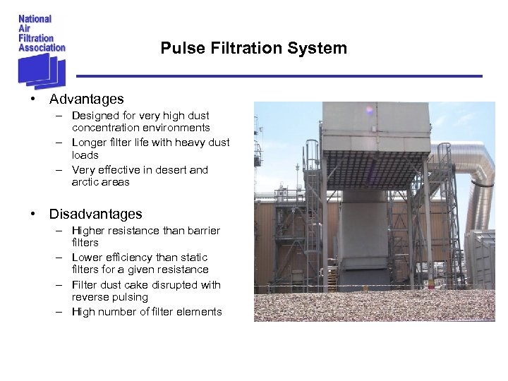 Pulse Filtration System • Advantages – Designed for very high dust concentration environments –