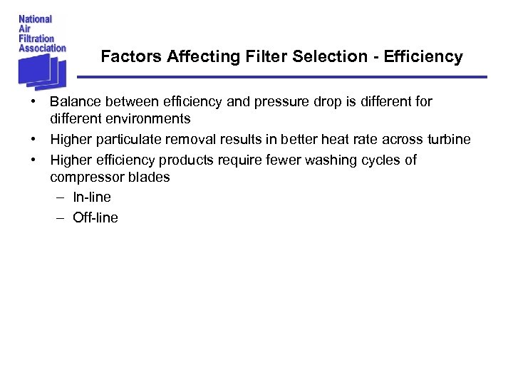 Factors Affecting Filter Selection - Efficiency • Balance between efficiency and pressure drop is