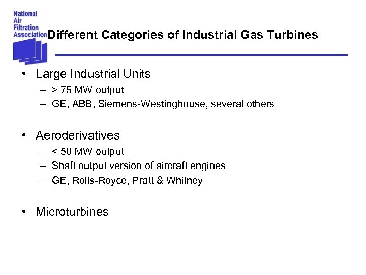 Different Categories of Industrial Gas Turbines • Large Industrial Units – > 75 MW