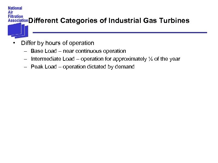 Different Categories of Industrial Gas Turbines • Differ by hours of operation – Base