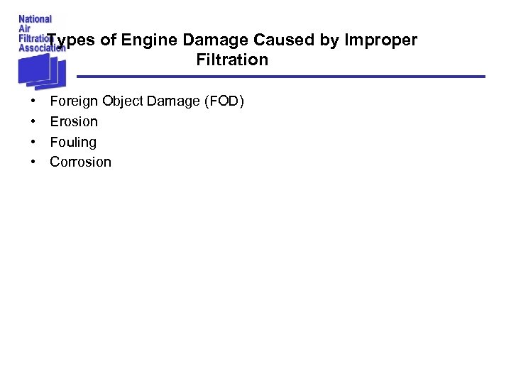 Types of Engine Damage Caused by Improper Filtration • • Foreign Object Damage (FOD)