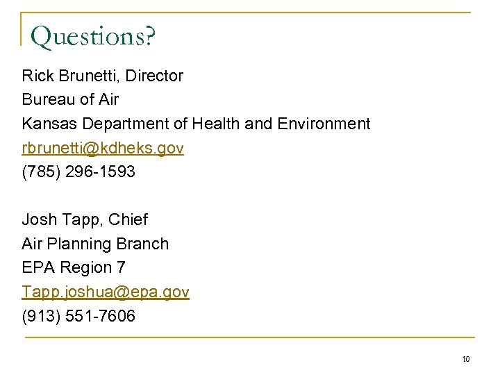 Questions? Rick Brunetti, Director Bureau of Air Kansas Department of Health and Environment rbrunetti@kdheks.