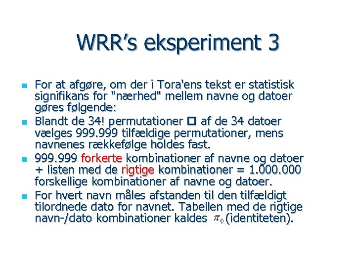 WRR’s eksperiment 3 n n For at afgøre, om der i Tora'ens tekst er