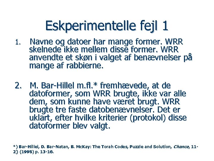 Eskperimentelle fejl 1 1. Navne og datoer har mange former. WRR skelnede ikke mellem