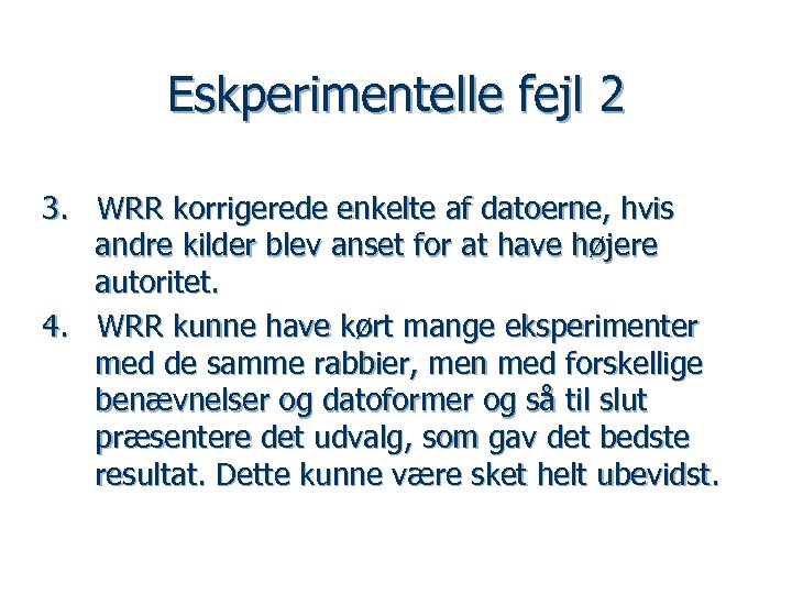 Eskperimentelle fejl 2 3. WRR korrigerede enkelte af datoerne, hvis andre kilder blev anset