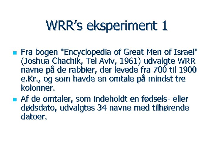 WRR’s eksperiment 1 n n Fra bogen "Encyclopedia of Great Men of Israel" (Joshua