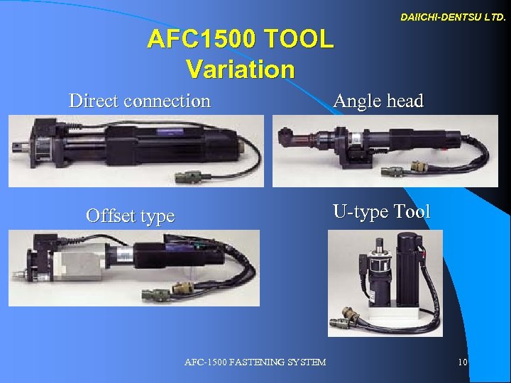 DAIICHI-DENTSU LTD. AFC 1500 TOOL Variation Direct connection Angle head U-type Tool Offset type