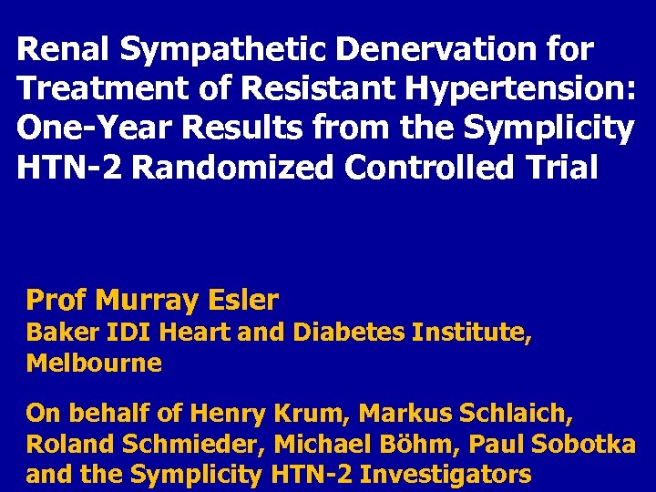 Renal Sympathetic Denervation for Treatment of Resistant Hypertension: One-Year Results from the Symplicity HTN-2