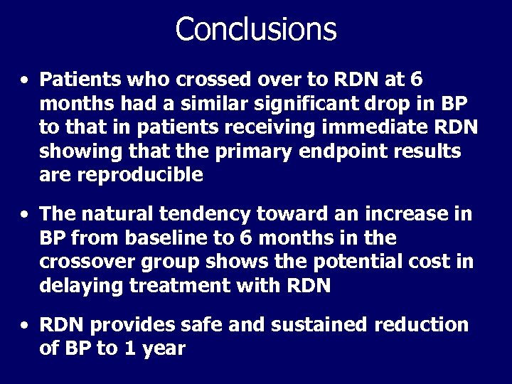 Conclusions • Patients who crossed over to RDN at 6 months had a similar