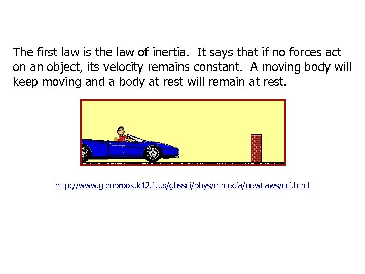 The first law is the law of inertia. It says that if no forces