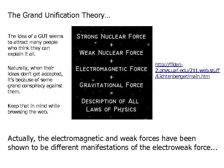 The Grand Unification Theory… The idea of a GUT seems to attract many people