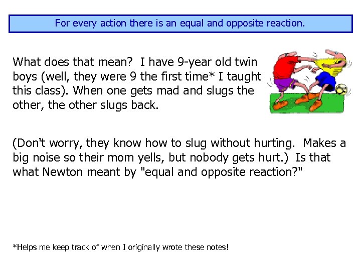 For every action there is an equal and opposite reaction. What does that mean?