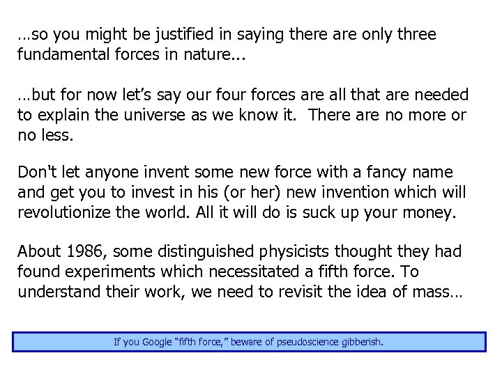 …so you might be justified in saying there are only three fundamental forces in