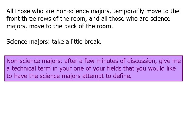 All those who are non-science majors, temporarily move to the front three rows of