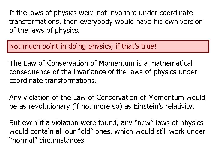 If the laws of physics were not invariant under coordinate transformations, then everybody would
