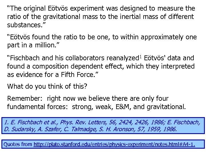 “The original Eötvös experiment was designed to measure the ratio of the gravitational mass