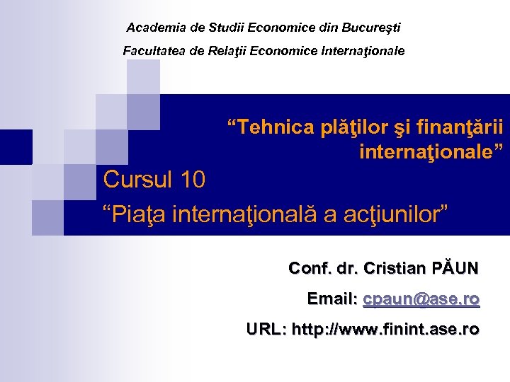 Academia de Studii Economice din Bucureşti Facultatea de Relaţii Economice Internaţionale “Tehnica plăţilor şi